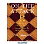 دانلود کتاب On the Attack: The Art of Attacking Chess According to the Modern Masters