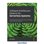 دانلود کتاب Software Architecture Patterns for Serverless Systems: Architecting for innovation with events, autonomous services, and micro frontends