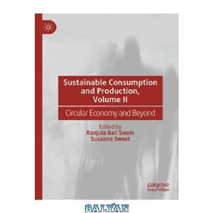 دانلود کتاب Sustainable Consumption and Production, Volume II: Circular Economy Beyond 