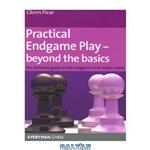 دانلود کتاب Practical Endgame Play – Beyond the Basics: The definitive guide to the endgames that really matter (Everyman Chess)