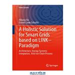 دانلود کتاب A HOLISTIC SOLUTION FOR SMART GRIDS BASED ON LINK-PARADIGM : architecture, energy systems, integration, volt/var chain process