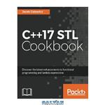 دانلود کتاب C++17 STL Cookbook: Discover the latest enhancements to functional programming and lambda expressions