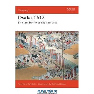 دانلود کتاب Osaka 1615: The Last Samurai Battle