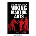 دانلود کتاب The Illustrated Guide to Viking Martial Arts.