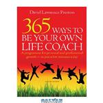 دانلود کتاب 365 Ways to Be Your Own Life Coach: A Programme for Personal and Professional Growth – in Just a Few Minutes a Day