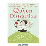 دانلود کتاب The Queen of Distraction: How Women with ADHD Can Conquer Chaos, Find Focus, and Get More Done