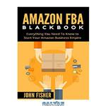 دانلود کتاب Amazon FBA Blackbook: Everything You Need To Know to Start Your Amazon Business Empire