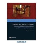 دانلود کتاب Small States, Smart Solutions: Improving Connectivity and Increasing the Effectiveness of Public Services (Directions in Development: Public Sector Governance)