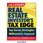 دانلود کتاب J.K. Lasser’s Real Estate Investors Tax Edge: Top Secret Strategies of Millionaires Exposed 