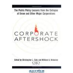 دانلود کتاب Corporate Aftershock: The Public Policy Lessons from the Collapse of Enron and Other Major Corporations