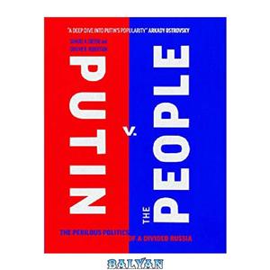 دانلود کتاب Putin v. the People: The Perilous Politics of a Divided Russia 