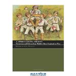 دانلود کتاب A Sport Loving Society: Victorian and Edwardian Middle-Class England at Play (Sport in the Global Society, 46)