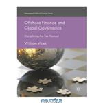 دانلود کتاب Offshore Finance and Global Governance: Disciplining the Tax Nomad