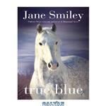 دانلود کتاب True Blue (Mystery Horse)