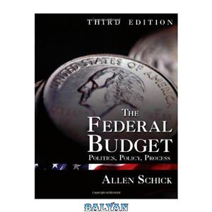 دانلود کتاب The Federal Budget, Third Edition: Politics, Policy, Process 