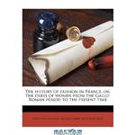 دانلود کتاب The history of fashion in France