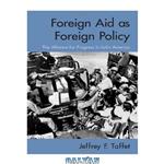 دانلود کتاب Foreign Aid as Foreign Policy: The Alliance for Progress in Latin America