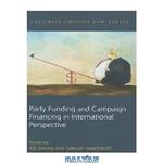 دانلود کتاب Party Funding And Campaign Financing in International Perspective (Columbia-London Law)