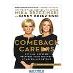دانلود کتاب Comeback Careers: Rethink, Refresh, Reinvent Your Success at 40, 50, and Beyond (Enhanced Audiobook Content)
