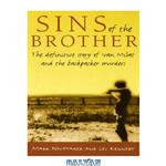 دانلود کتاب Sins of the brother : the definitive story of Ivan Milat and the backpacker murders