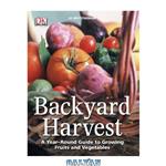 دانلود کتاب Backyard Harvest: A Year-round Guide to Growing Fruit and Vegetables