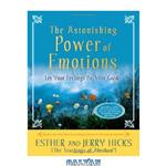 دانلود کتاب The Astonishing Power of Emotions: Let Your Feelings Be Your Guide