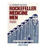 دانلود کتاب Rockefeller Medicine Men: Medicine and Capitalism in America