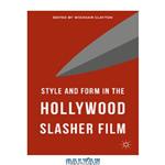 دانلود کتاب Style and Form in the Hollywood Slasher Film