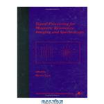 دانلود کتاب Signal processing for magnetic resonance imaging and spectroscopy