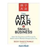 دانلود کتاب The Art of War for Small Business: Defeat the Competition and Dominate the Market with the Masterful Strategies of Sun Tzu