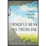 کتاب Mindfulness as Medicine اثر Sister Dang Nghiem انتشارات Parallax Press