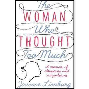کتاب The Woman Who Thought too Much اثر Joanne Limburg انتشارات Atlantic Books 