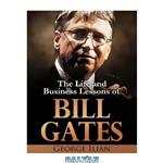 دانلود کتاب Bill Gates: The Life and Business Lessons of Bill Gates