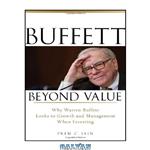 دانلود کتاب Buffett Beyond Value: Why Warren Buffett Looks to Growth and Management When Investing