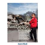 دانلود کتاب Restless Valley: Revolution, Murder, and Intrigue in the Heart of Central Asia