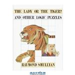 دانلود کتاب The Lady Or the Tiger  And Other Logic Puzzles