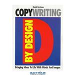 دانلود کتاب Copywriting by design: bringing ideas to life with words and images