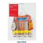 دانلود کتاب Print, make, wear : creative projects for digital textile design