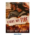 دانلود کتاب Light My Fire: Christian romantic suspense 