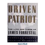 دانلود کتاب Driven Patriot: The Life and Times of James Forrestal 