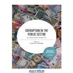 دانلود کتاب Corruption in the Public Sector: An International Perspective