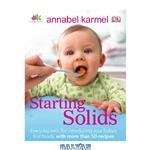 دانلود کتاب Starting Solids: The Essential Guide to Your Babys First Foods