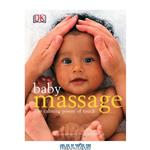 دانلود کتاب Baby Massage: The Calming Power of Touch