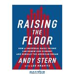 دانلود کتاب Raising the floor: how a universal basic income can renew our economy and rebuild the American dream