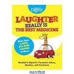 دانلود کتاب Laughter really is the best medicine: America’s funniest jokes, quotes, and cartoons from Reader’s Digest Magazine