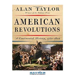 دانلود کتاب American Revolutions: A Continental History, 1750-1804 
