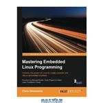 دانلود کتاب Mastering Embedded Linux Programming