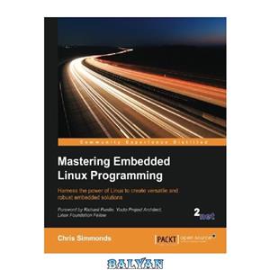 دانلود کتاب Mastering Embedded Linux Programming