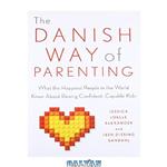 دانلود کتاب The Danish Way of Parenting: What the Happiest People in the World Know About Raising Confident, Capable Kids