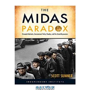 دانلود کتاب The Midas Paradox: Financial Markets, Government Policy Shocks, and the Great Depression 